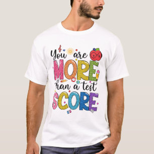Are More Than A Test Score Test Day Staar Testing T-Shirt