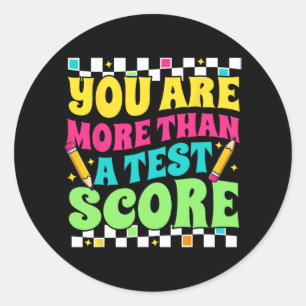 Are More Than A Test Score Test Day Teacher Testin Classic Round Sticker
