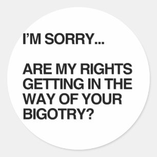 ARE MY RIGHTS GETTING IN THE WAY CLASSIC ROUND STICKER