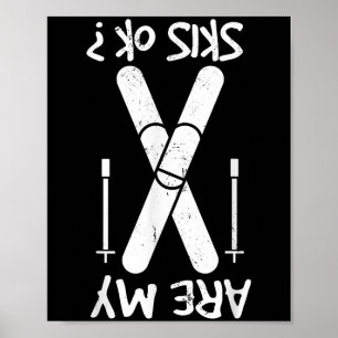 Are My Skies Ok, Winter Sports, Skiing, Skier  Poster