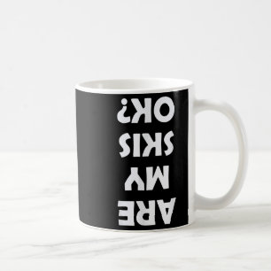 Are My Skis Ok_  Coffee Mug