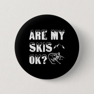 Are My Skis Ok Funny Skiing Gifts  6 Cm Round Badge