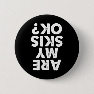 Are My Skis Ok Funny Skiing Quote For Men And Wome 6 Cm Round Badge