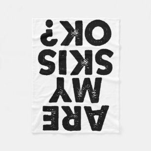 Are My Skis Ok Funny Skiing Quote For Men And Wome Fleece Blanket