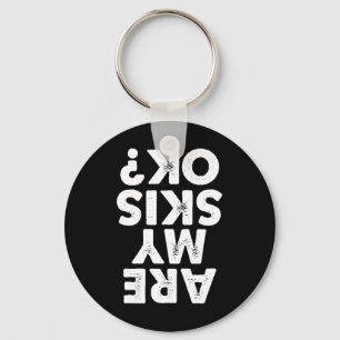 Are My Skis Ok Funny Skiing Quote For Men And Wome Key Ring