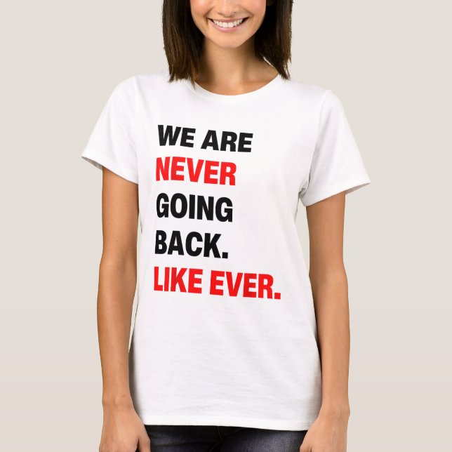 Are Never Going Back Like Ever Kamala WAlzheimer 2 T-Shirt (Front)