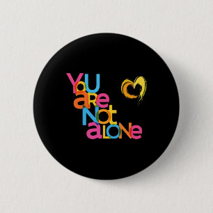 Are Not Alone Mental Health Awareness  6 Cm Round Badge