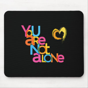 Are Not Alone Mental Health Awareness Mouse Pad