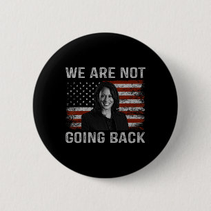 Are Not Going Back Kamala Harris For President 202 6 Cm Round Badge