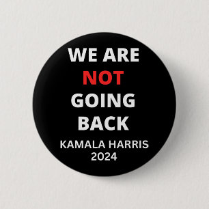 Are Not Going Back Kamala Harris Quote Slogan  6 Cm Round Badge