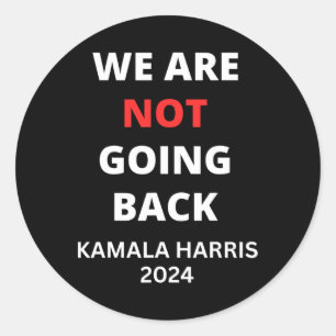 Are Not Going Back Kamala Harris Quote Slogan Classic Round Sticker