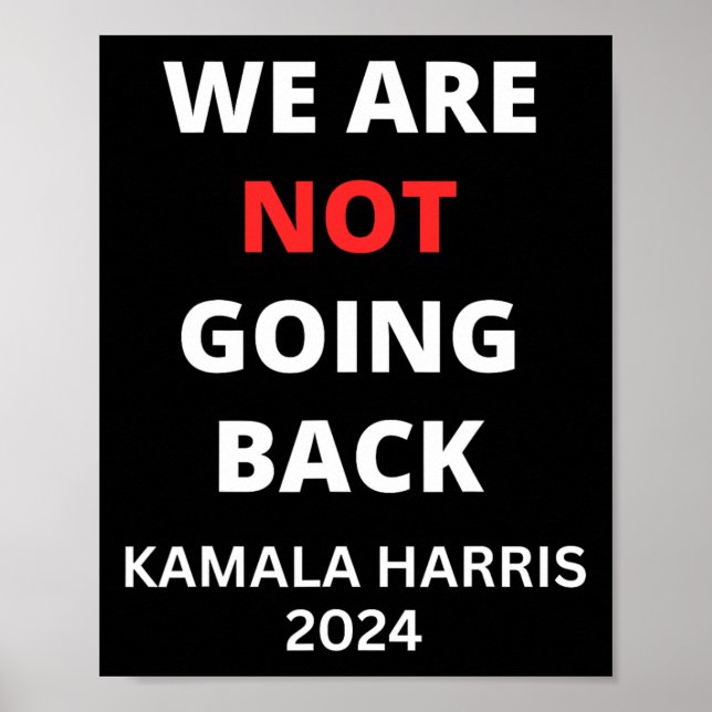 Are Not Going Back Kamala Harris Quote Slogan  Poster (Front)