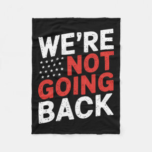 Are Not Going Back Kamala Harris Waltz 24 Fleece Blanket
