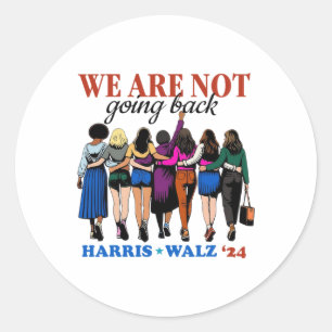 Are Not Going Back Kamala Harris Waltz 24 Madam Pr Classic Round Sticker