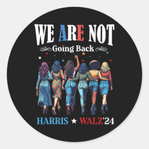 Are Not Going Back Kamala Harris Waltz 24 Madam Pr Classic Round Sticker