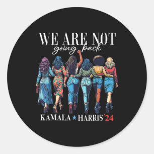 Are Not Going Back Kamala Harris Waltz 24 Madam Pr Classic Round Sticker