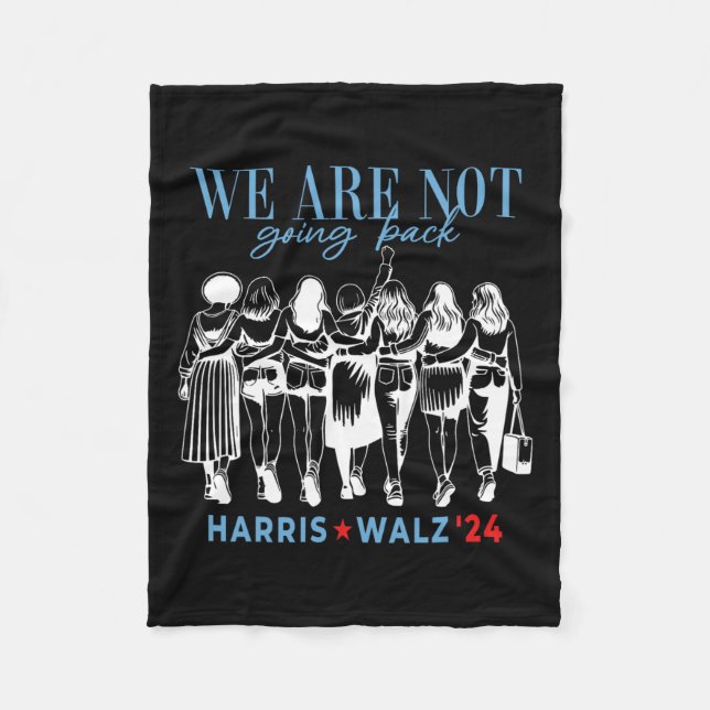 Are Not Going Back Kamala Harris Waltz 24 Madam Pr Fleece Blanket (Front)