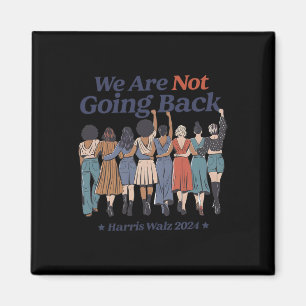 Are Not Going Back Kamala Harris Waltz 24 Madam Pr Magnet