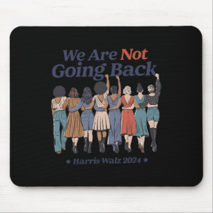 Are Not Going Back Kamala Harris Waltz 24 Madam Pr Mouse Pad