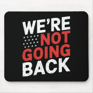 Are Not Going Back Kamala Harris Waltz 24 Mouse Pad