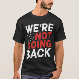 Are Not Going Back Kamala Harris Waltz 24 T-Shirt
