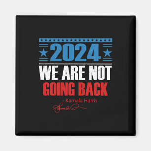 Are Not Going Back Like Ever Kamala-harris 2024 Pr Magnet