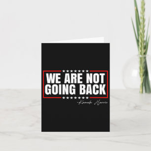 Are Not Going Back Vote For 2024 President Kamala  Card