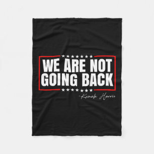 Are Not Going Back Vote For 2024 President Kamala Fleece Blanket