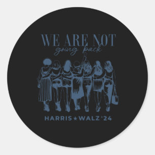 Are Not Going Back Vote Harris Wheimer 2024 Empowe Classic Round Sticker