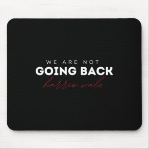 Are Not Going Back Wheimer Waltz Tee Mouse Pad