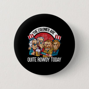 Are Quite Rowdy Independence Day Funny 4th Of July 6 Cm Round Badge