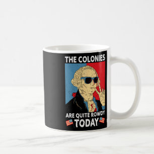 Are Quite Rowdy Independence Day Funny 4th Of July Coffee Mug