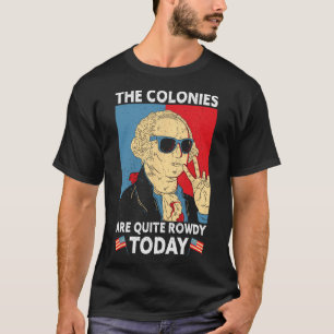 Are Quite Rowdy Independence Day Funny 4th Of July T-Shirt
