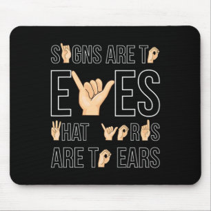 Are To Eyes That … Sign Language Deaf Mouse Pad