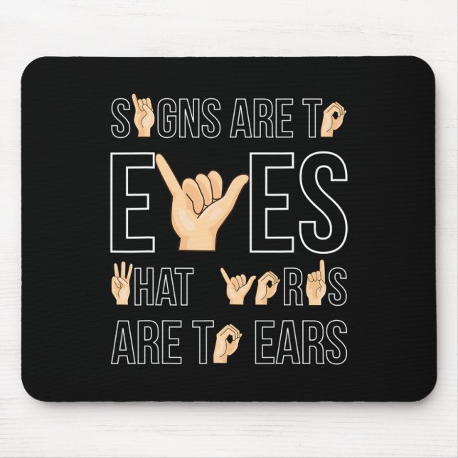 Are To Eyes That … Sign Language Deaf  Mouse Pad (Front)