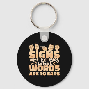 Are To Eyes What Words Are To Ears Sign Language A Key Ring