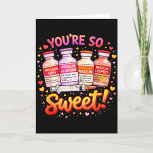 Are too sweet valentine nurse insulin diabetes men card