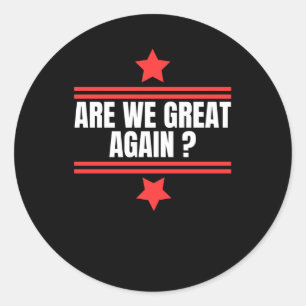 Are We Great Again1  Classic Round Sticker