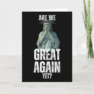 Are We Great Again Yet Funny Statue Of Liberty Ant Card