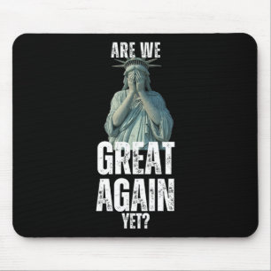 Are We Great Again Yet Funny Statue Of Liberty Ant Mouse Pad