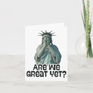 Are We Great Yet Anti Trump Politics Humour Statue Card