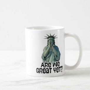 Are We Great Yet Anti Trump Politics Humour Statue Coffee Mug