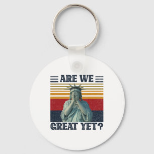 Are We Great Yet Anti Trump Politics Humour Statue Key Ring