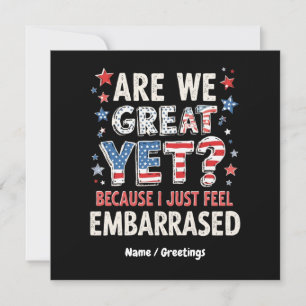 Are We Great Yet? Cause I Just Feel Embarrassed  Invitation