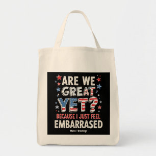 Are We Great Yet? Cause I Just Feel Embarrassed Tote Bag