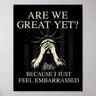 Are We Great Yet Cause I Just Feel Embarred _1 Poster
