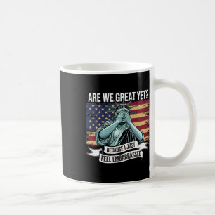 Are We Great Yet Cause I Just Feel Embarred Men An Coffee Mug