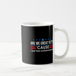 Are We Great Yet Cause I Just Feel Emrred Anti Tru Coffee Mug