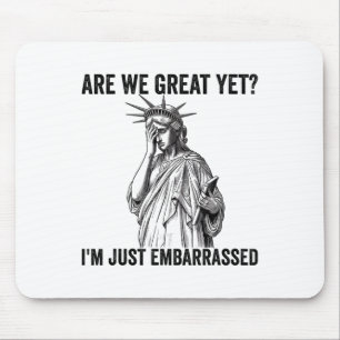 Are We Great Yet Cause I Just Feel Emrred Anti Tru Mouse Pad