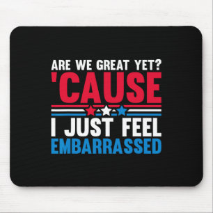 Are We Great Yet Cause I Just Feel Emrred Anti Tru Mouse Pad